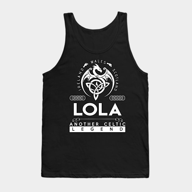 Lola Name T Shirt - Another Celtic Legend Lola Dragon Gift Item Tank Top by harpermargy8920